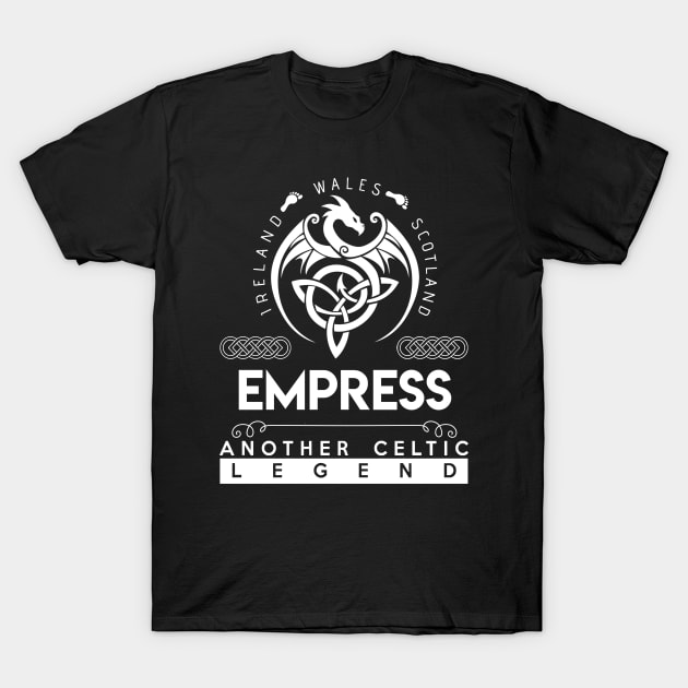 Empress Name T Shirt - Another Celtic Legend Empress Dragon Gift Item T-Shirt by harpermargy8920